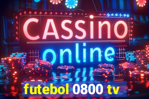 futebol 0800 tv